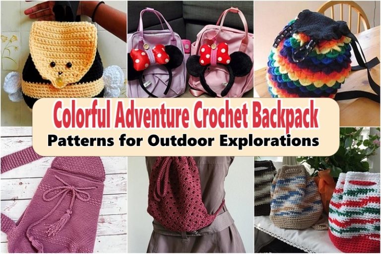 Colorful Adventure Crochet Backpack Patterns for Outdoor Explorations