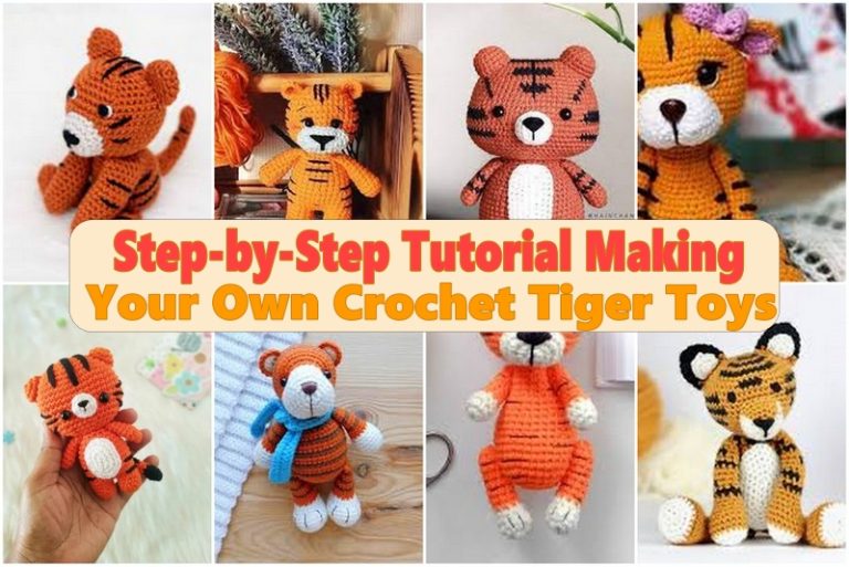 Step-by-Step Tutorial Making Your Own Crochet Tiger Toys