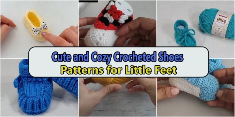 Cute and Cozy Crocheted Shoes Patterns for Little Feet