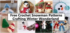 Free Crochet Snowman Patterns Crafting Winter Wonderland