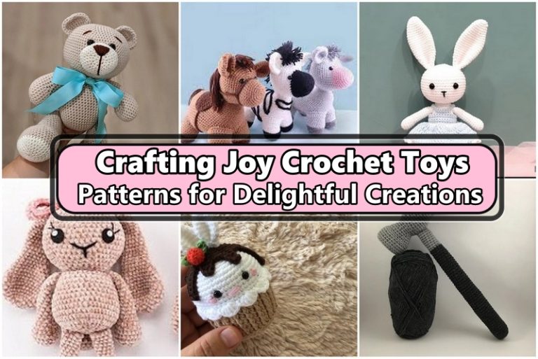 Crafting Joy: Crochet Toys Patterns for Delightful Creations