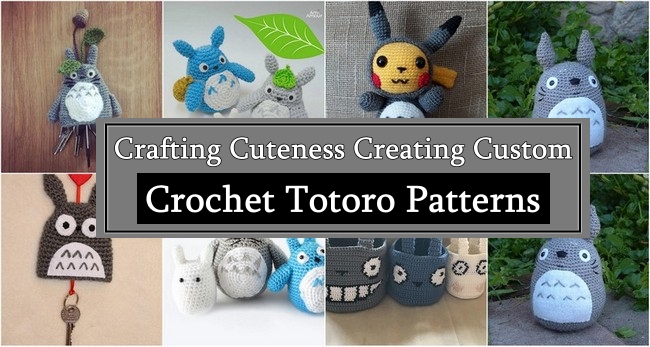 Crafting Cuteness Creating Custom Crochet Totoro Patterns