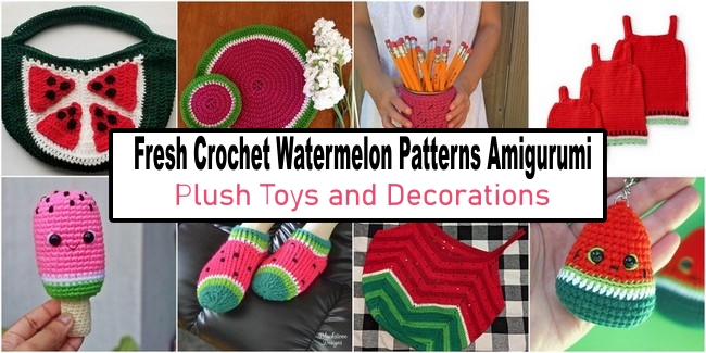 Fresh Crochet Watermelon Patterns Amigurumi Plush Toys and Decorations