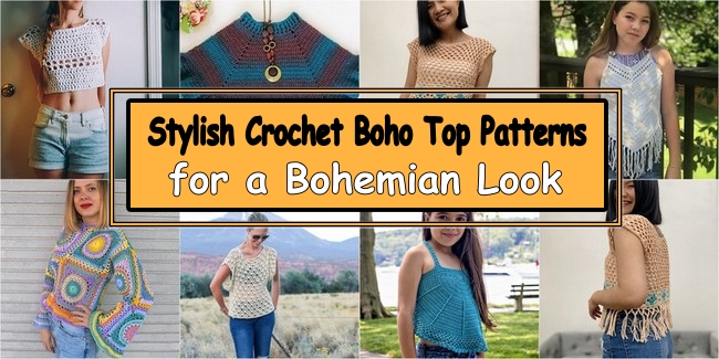Stylish Crochet Boho Top Patterns for a Bohemian Look