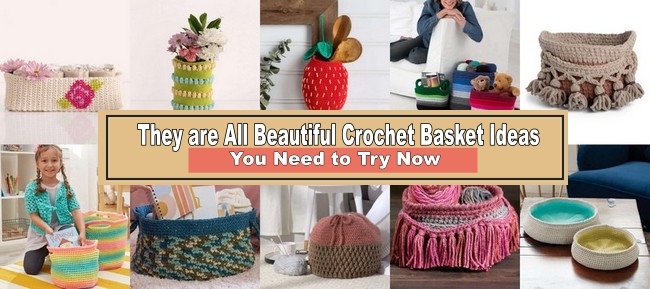 They are All Beautiful Crochet Basket Ideas You Need to Try Now