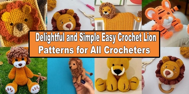 Delightful and Simple Easy Crochet Lion Patterns for All Crocheters
