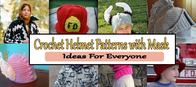 Crochet Helmet Patterns with Mask Ideas For Everyone