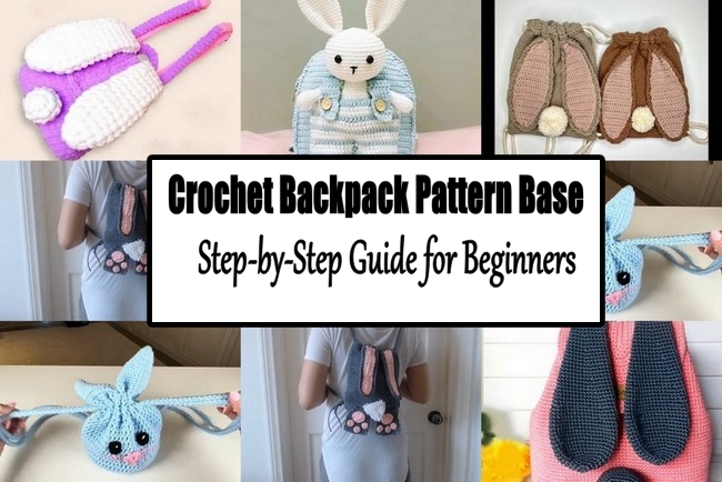 Crochet Backpack Pattern Base Step-by-Step Guide for Beginners