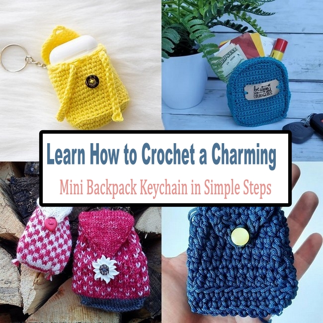 Learn How to Crochet a Charming Mini Backpack Keychain in Simple Steps